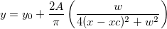 y = y_0 + \frac{2A}{\pi}\left (\frac{w}{4(x-xc)^2 + w^2}\right) y = y_0 + \frac{2A}{\pi}\left (\frac{w}{4(x-xc)^2 + w^2}\right)