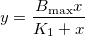 y=\frac{B_{\max }x}{K_1+x} y=\frac{B_{\max }x}{K_1+x}