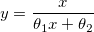 y=\frac x{\theta _1x+\theta _2} y=\frac x{\theta _1x+\theta _2}