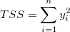 TSS = \sum_{i=1}^n y_i^2