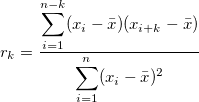 r_k =  \frac{ \displaystyle \sum_{i=1}^{n-k} (x_i - \bar{x}) (x_{i+k} - \bar{x})}{ \displaystyle \sum_{i=1}^n  (x_i - \bar{x})^2 }