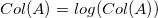 Col(A) = log(Col(A)) Col(A) = log(Col(A))
