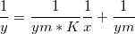 \frac{1}{y} = \frac{1}{ym*K}\frac{1}{x}+\frac{1}{ym}