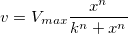 v=V_{max}\frac{x^n}{k^n+x^n}