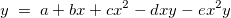 y\;=\;a+bx+cx^2-dxy-ex^2y y\;=\;a+bx+cx^2-dxy-ex^2y