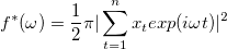 f^*(\omega) = \frac{1}{2}\pi|\sum_{t=1}^{n}x_texp(i\omega t)|^2