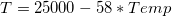T = 25000 - 58 * Temp T = 25000 - 58 * Temp
