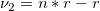 \nu _2=n*r-r \,\!