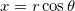 x=r\cos\theta \,\! x=r\cos\theta \,\!