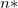 n* n*