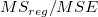 MS_{reg} / MSE  MS_{reg} / MSE