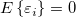 E\left \{\varepsilon_i\right \}=0 E\left \{\varepsilon_i\right \}=0