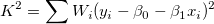 K^2=\sum{W_i (y_i-\beta_0-\beta_1 x_i)^2} K^2=\sum{W_i (y_i-\beta_0-\beta_1 x_i)^2}