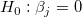 H_0:\beta _j=0\,\! H_0:\beta _j=0\,\!