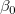 \beta _0\,\! \beta _0\,\!