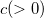 c(>0) c(>0)