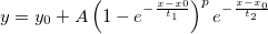 y=y_0+A\left( 1-e^{-\frac{x-x0}{t_1}}\right) ^p e^{-\frac{x-x_0}{t_2}} y=y_0+A\left( 1-e^{-\frac{x-x0}{t_1}}\right) ^p e^{-\frac{x-x_0}{t_2}}