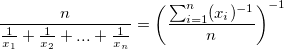 \frac n{\frac 1{x_1} + \frac 1{x_2} + ... + \frac 1{x_n}}=\left(\frac {\sum_{i=1}^n (x_i)^{-1}}n\right)^{-1} \frac n{\frac 1{x_1} + \frac 1{x_2} + ... + \frac 1{x_n}}=\left(\frac {\sum_{i=1}^n (x_i)^{-1}}n\right)^{-1}