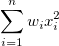 \sum_{i=1}^n w_ix_i^2 \sum_{i=1}^n w_ix_i^2