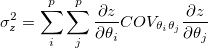 \sigma_z^2 = \sum_i^p \sum_j^p \frac {\partial z}{\partial \theta_i} COV_{\theta_i \theta_j} \frac {\partial z}{\partial \theta_j} \sigma_z^2 = \sum_i^p \sum_j^p \frac {\partial z}{\partial \theta_i} COV_{\theta_i \theta_j} \frac {\partial z}{\partial \theta_j}
