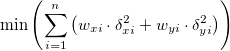 \min\left (\sum_{i=1}^{n}\left ( w_{xi}\cdot \delta_{xi}^{2}+w_{yi}\cdot \delta_{yi}^{2} \right )  \right ) \min\left (\sum_{i=1}^{n}\left ( w_{xi}\cdot \delta_{xi}^{2}+w_{yi}\cdot \delta_{yi}^{2} \right )  \right )