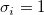 \sigma _i = 1 \sigma _i = 1