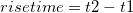 risetime = t2 - t1\, risetime = t2 - t1\,