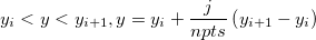 y_i<y<y_{i+1},y=y_i+\frac j{npts}\left( y_{i+1}-y_i\right) y_i<y<y_{i+1},y=y_i+\frac j{npts}\left( y_{i+1}-y_i\right)