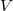 V V
