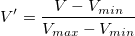 V{}'=\frac{V-V_{min}}{V_{max}-V_{min}} V{}'=\frac{V-V_{min}}{V_{max}-V_{min}}