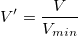 V{}'=\frac{V}{V_{min}} V{}'=\frac{V}{V_{min}}