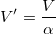 V{}'=\frac{V}{\alpha }