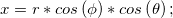 x = r \ast cos\left ( \phi  \right ) \ast cos \left ( \theta  \right );
 
x = r \ast cos\left ( \phi  \right ) \ast cos \left ( \theta  \right );