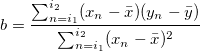 b=\frac{ \sum_{n=i_1}^{i_2} (x_n-\bar{x})(y_n-\bar{y}) }{ \sum_{n=i_1}^{i_2} (x_n-\bar{x})^2 }