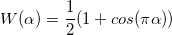 W(\alpha)=\frac{1}{2}(1+cos(\pi \alpha))