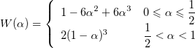 W(\alpha)=\left\{\begin{array}{ll}1-6\alpha^2+6\alpha^3&0\leqslant \alpha\leqslant \frac{1}{2} \cr2(1-\alpha)^3&\frac{1}{2}< \alpha <1\end{array}\right.