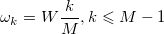 \omega_k = W\frac{k}{M}, k\leqslant M-1