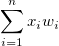 \sum_{i=1}^n x_iw_i